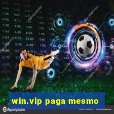 win.vip paga mesmo