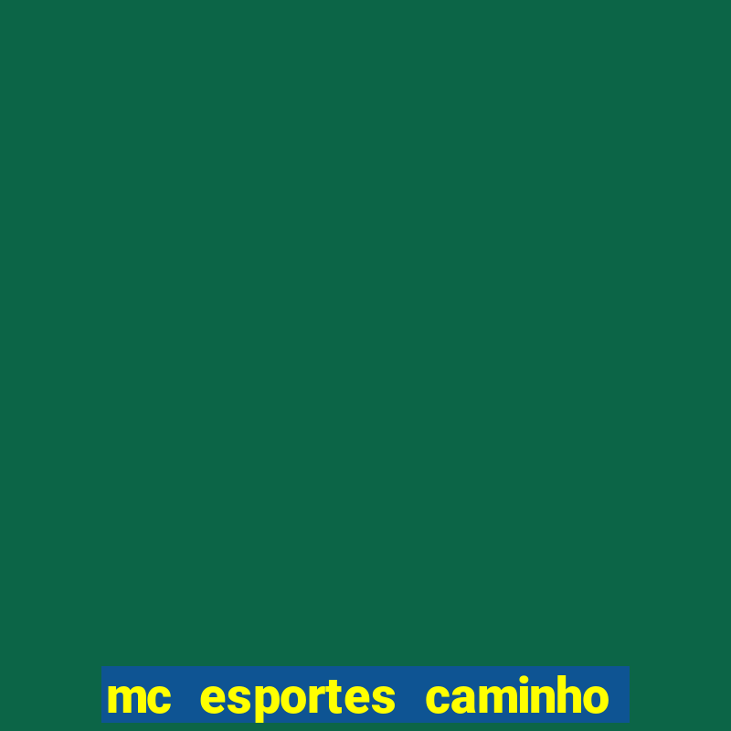 mc esportes caminho da sorte