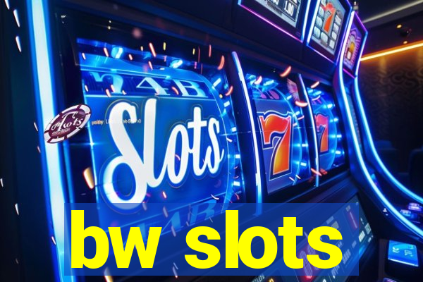 bw slots