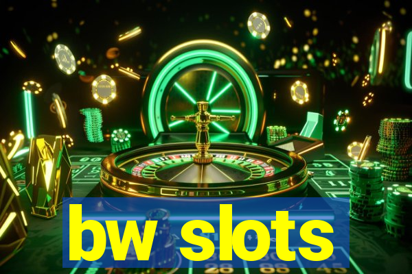 bw slots