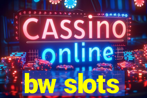 bw slots