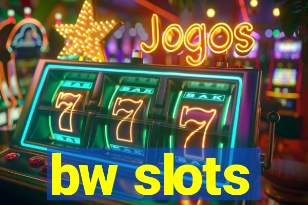 bw slots