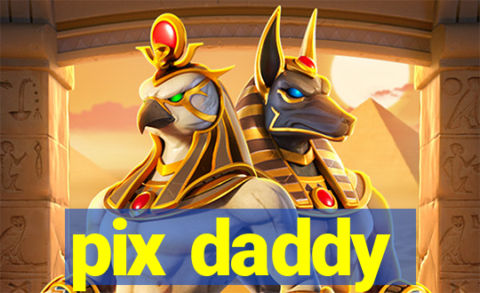 pix daddy