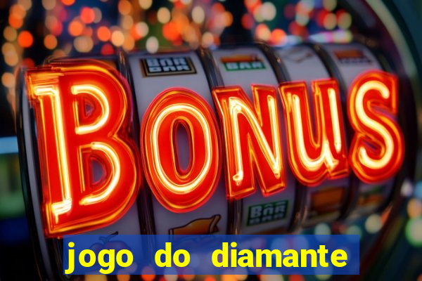 jogo do diamante para ganhar dinheiro