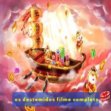 os destemidos filme completo