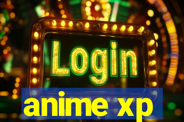 anime xp