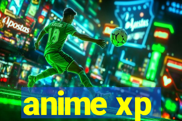 anime xp