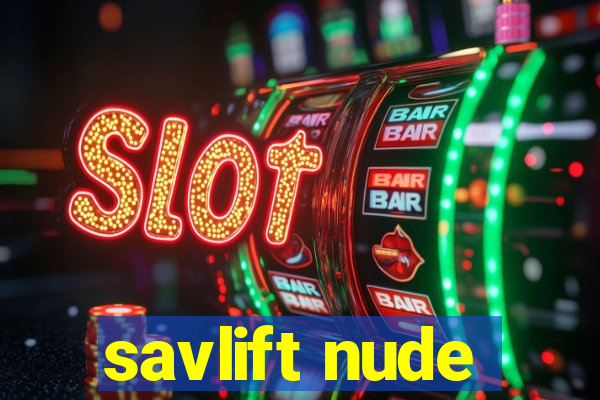 savlift nude