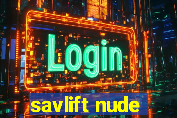 savlift nude