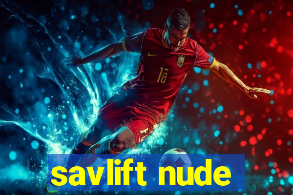 savlift nude