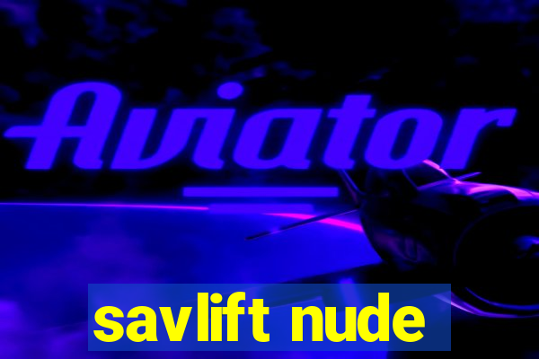 savlift nude