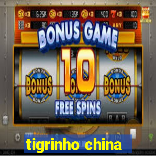 tigrinho china