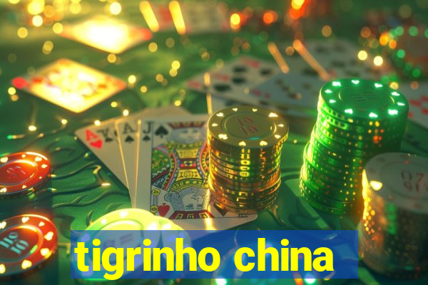 tigrinho china