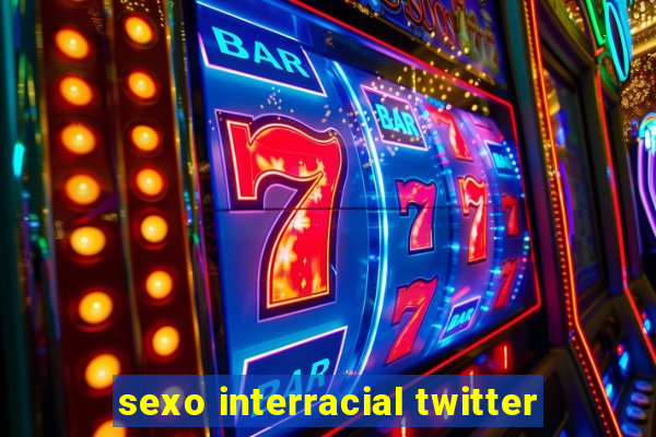 sexo interracial twitter