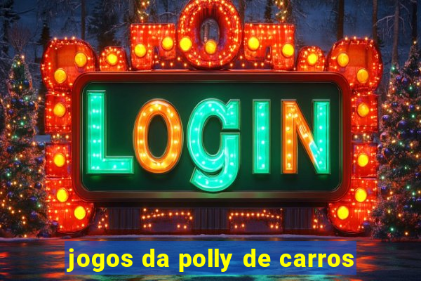 jogos da polly de carros