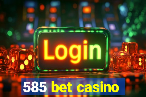 585 bet casino