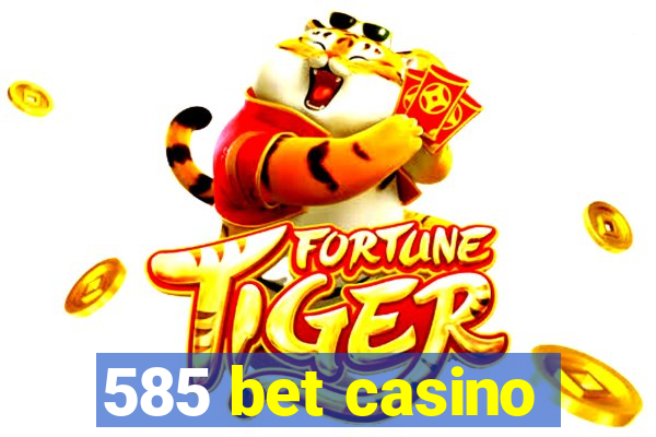 585 bet casino