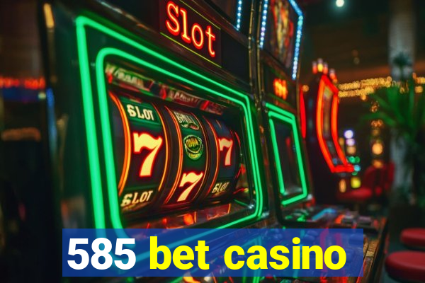 585 bet casino