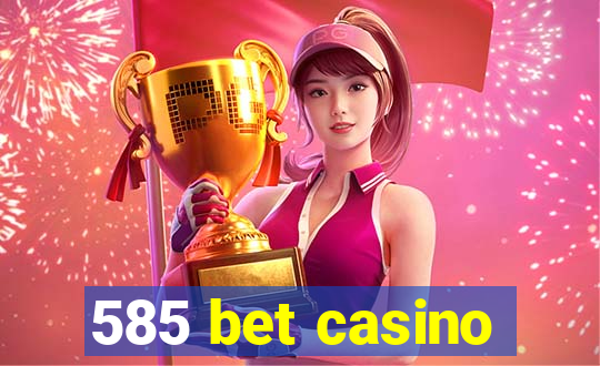 585 bet casino