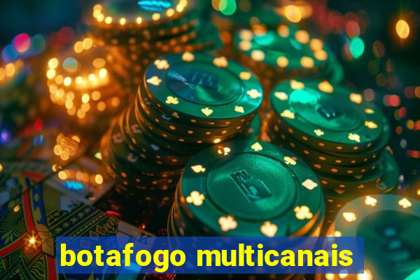 botafogo multicanais