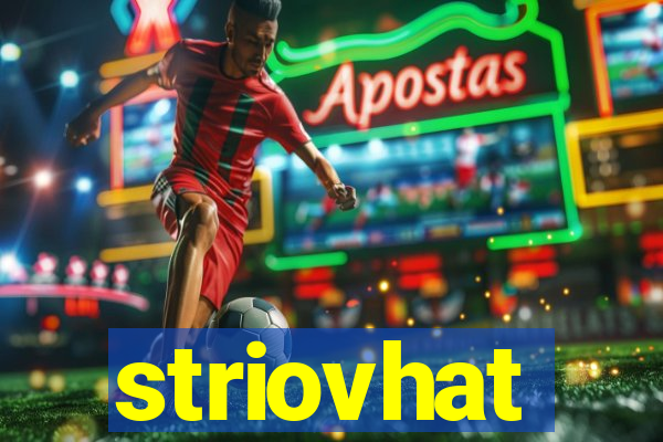 striovhat