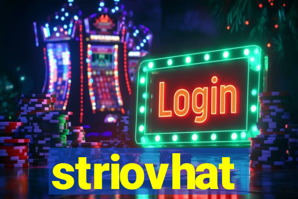 striovhat