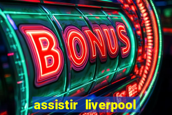 assistir liverpool x manchester city futemax