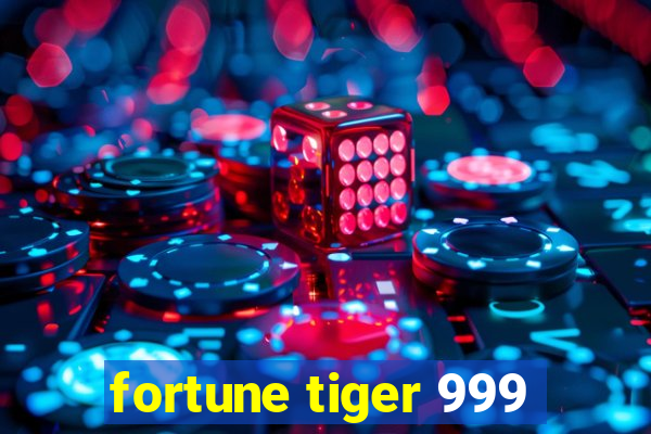 fortune tiger 999