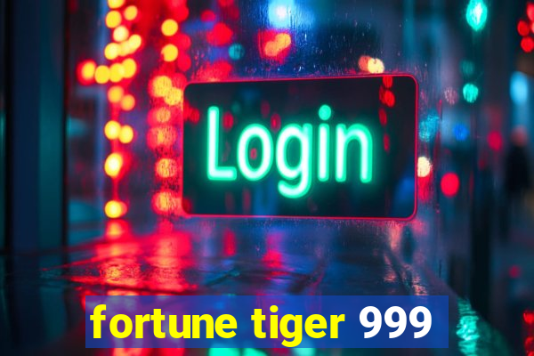 fortune tiger 999