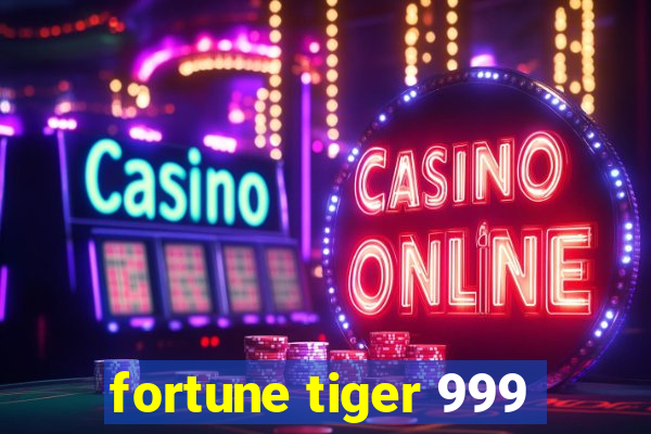 fortune tiger 999