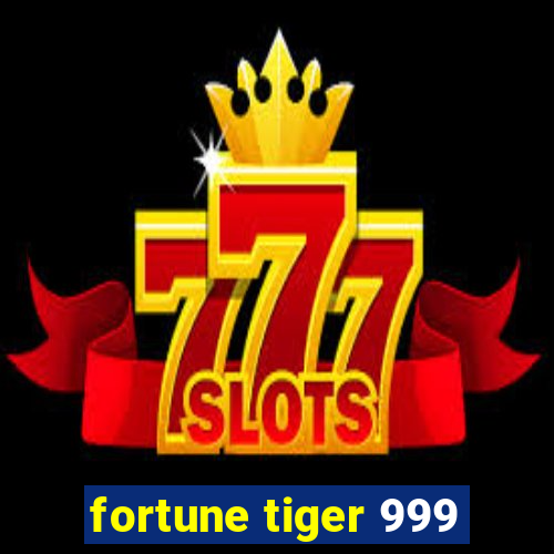 fortune tiger 999