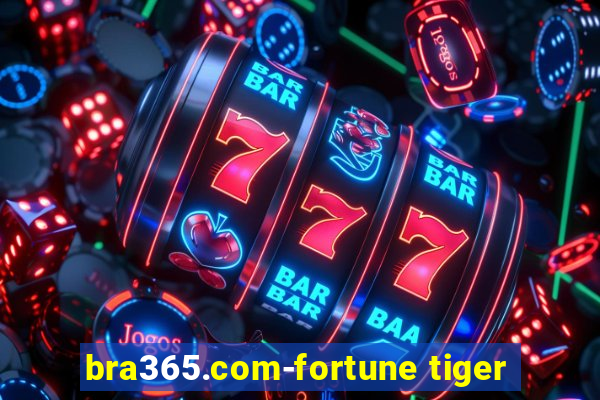 bra365.com-fortune tiger