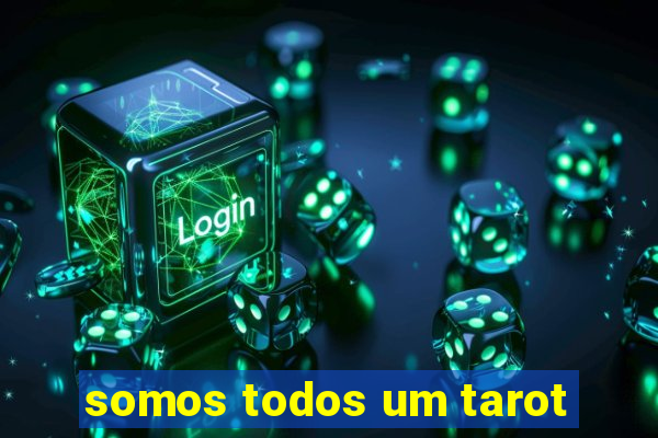 somos todos um tarot