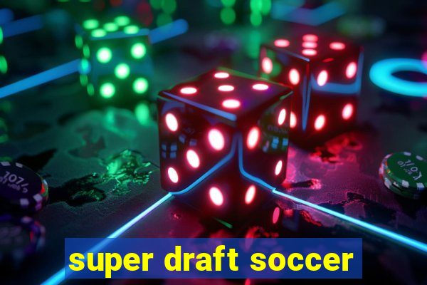 super draft soccer