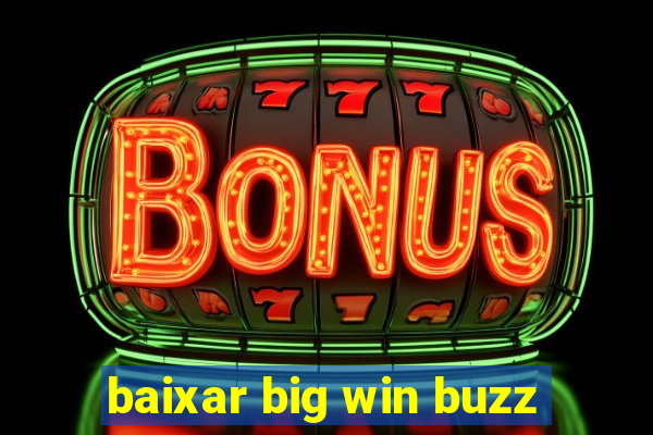 baixar big win buzz