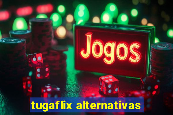 tugaflix alternativas