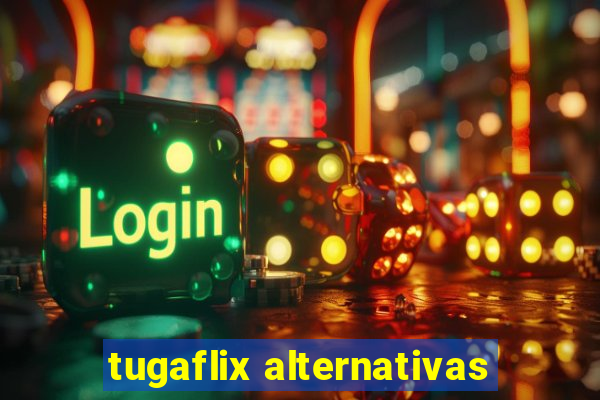 tugaflix alternativas