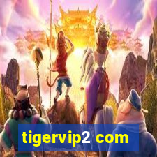 tigervip2 com