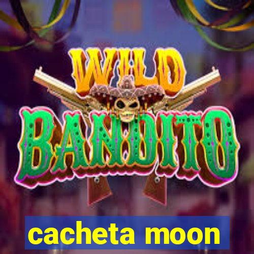 cacheta moon