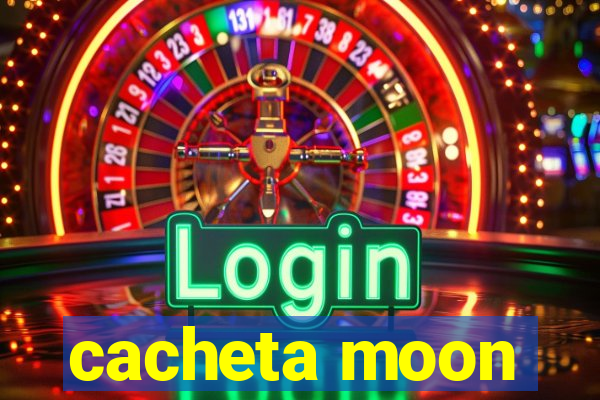 cacheta moon