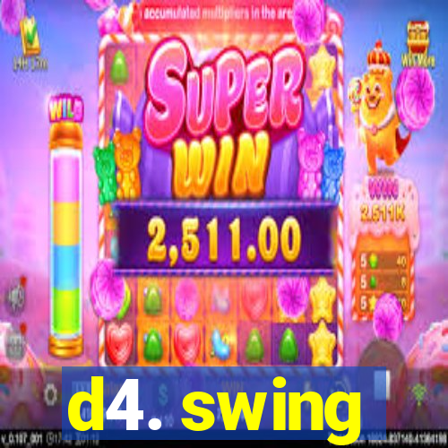 d4. swing