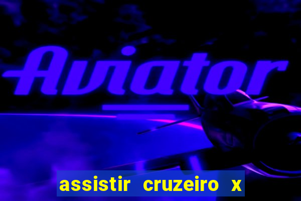 assistir cruzeiro x corinthians ao vivo gratis