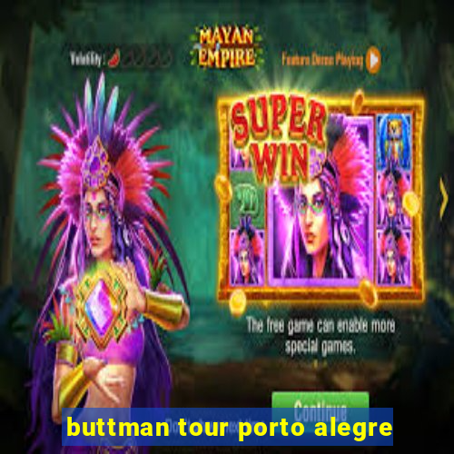 buttman tour porto alegre