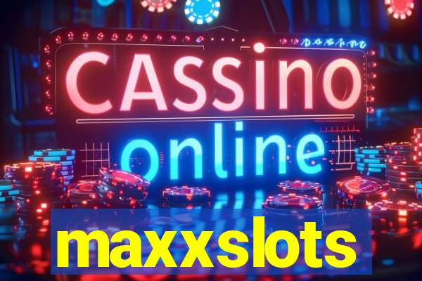 maxxslots