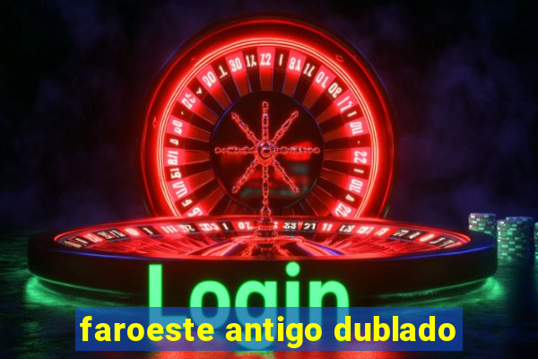 faroeste antigo dublado