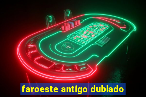 faroeste antigo dublado