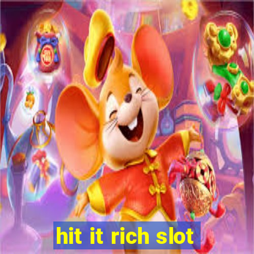 hit it rich slot