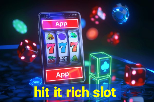 hit it rich slot