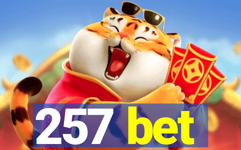 257 bet