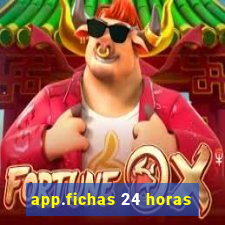 app.fichas 24 horas